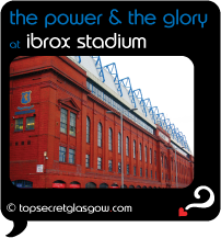 Top Secret Glasgow Quote Bubble showing exterior of stadium.
Caption: the power & the glory