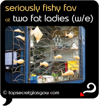 glasgow two fat ladies west end seriously fishy fav