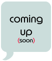 slate quote bubble with words 'coming up (soon)' in TS font.