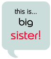 slate quote bubble with words 'this is big sister' in TS font.